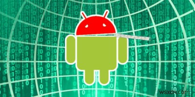 มัลแวร์ Android:5 สัญญาณบ่งบอกว่าอุปกรณ์ของคุณติดไวรัสและวิธีกำจัดมัน 
