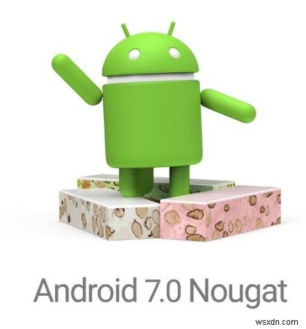 วิธีอัปเกรดโทรศัพท์ Android เป็น Android Nougat 