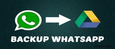 วิธีสำรองข้อมูล WhatsApp ไปยัง Google Drive ใน Android 