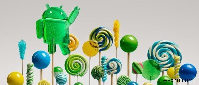 คุณลักษณะใหม่และการเปลี่ยนแปลงใน Android Lollipop 