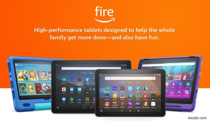 แท็บเล็ต Android กับแท็บเล็ต Fire:อันไหนที่เหมาะกับคุณ 