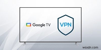 วิธีตั้งค่า VPN บน Google TV 