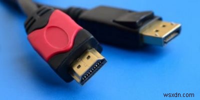 HDMI กับ Display Port:คุณควรใช้อันไหน? 
