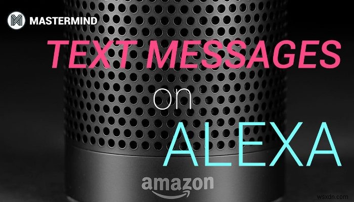 วิธีส่ง SMS แบบแฮนด์ฟรีผ่าน Alexa สำหรับ Android และ iOS 