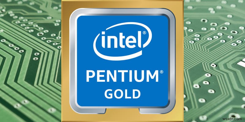 อธิบาย Intel Pentium Gold และ Silver 