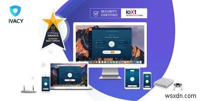 รีวิว Ivacy VPN:ปลดล็อกการสตรีมทั่วโลก ที่เก็บข้อมูลบนคลาวด์ และความเป็นส่วนตัว 