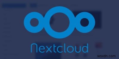 5 แอพที่ดีที่สุดที่จะติดตั้งสำหรับ Nextcloud Server ของคุณ 