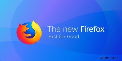 Firefox Quantum:เบราว์เซอร์ที่สร้างขึ้นเพื่ออนาคต 