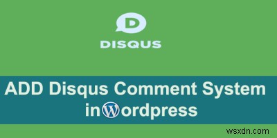 วิธีการติดตั้งและใช้งานระบบแสดงความคิดเห็น Disqus บน WordPress 