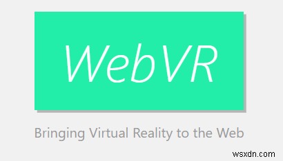 WebVR อธิบายและผลกระทบต่อคุณอย่างไร 