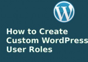 วิธีสร้างบทบาทผู้ใช้ WordPress แบบกำหนดเอง