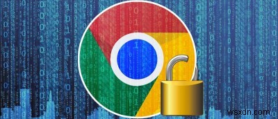 วิธีปรับปรุงความปลอดภัยในเบราว์เซอร์ Google Chrome 