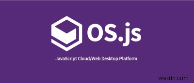 OS.js:ระบบปฏิบัติการรูปแบบใหม่สำหรับเว็บ 