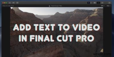 วิธีเพิ่มข้อความลงในวิดีโอใน Final Cut Pro 