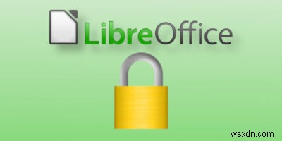 วิธีเข้ารหัสเอกสารของคุณด้วย LibreOffice 