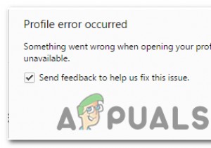 แก้ไข:เกิดข้อผิดพลาดโปรไฟล์ Google Chrome 