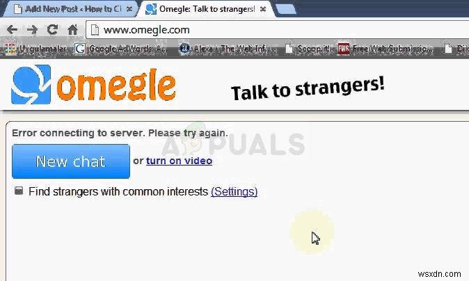 แก้ไข:ข้อผิดพลาด Omegle ในการเชื่อมต่อกับเซิร์ฟเวอร์ 