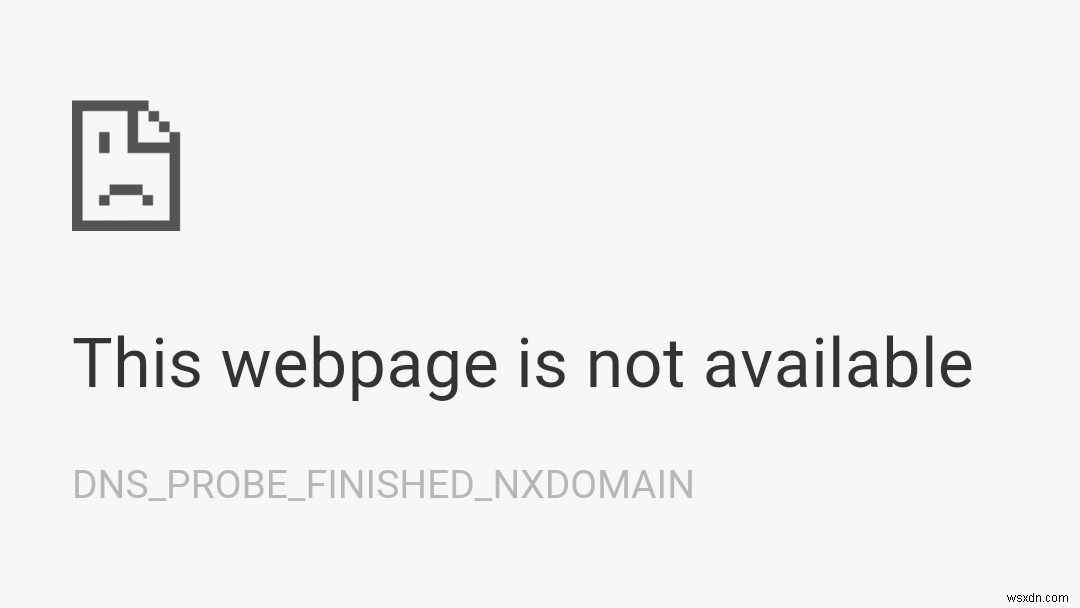 วิธีแก้ไข DNS_PROBE_FINISHED_NXDOMAIN บน Google Chrome 