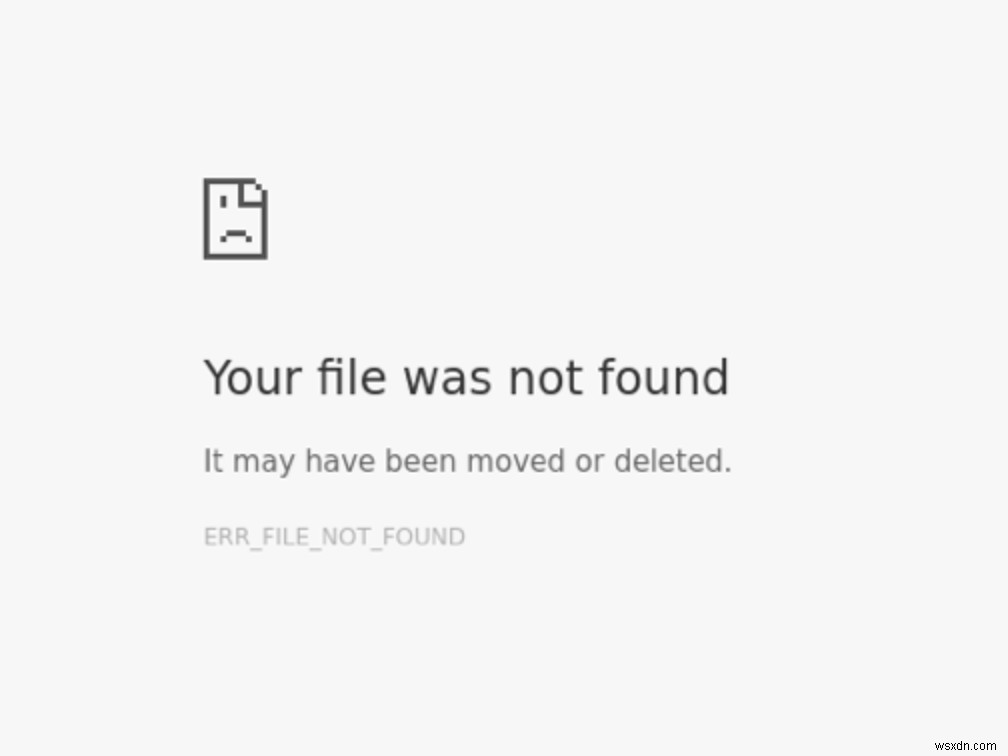 การแก้ไข:ขั้นตอนในการแก้ไขข้อผิดพลาด ERR_FILE_NOT_FOUND 