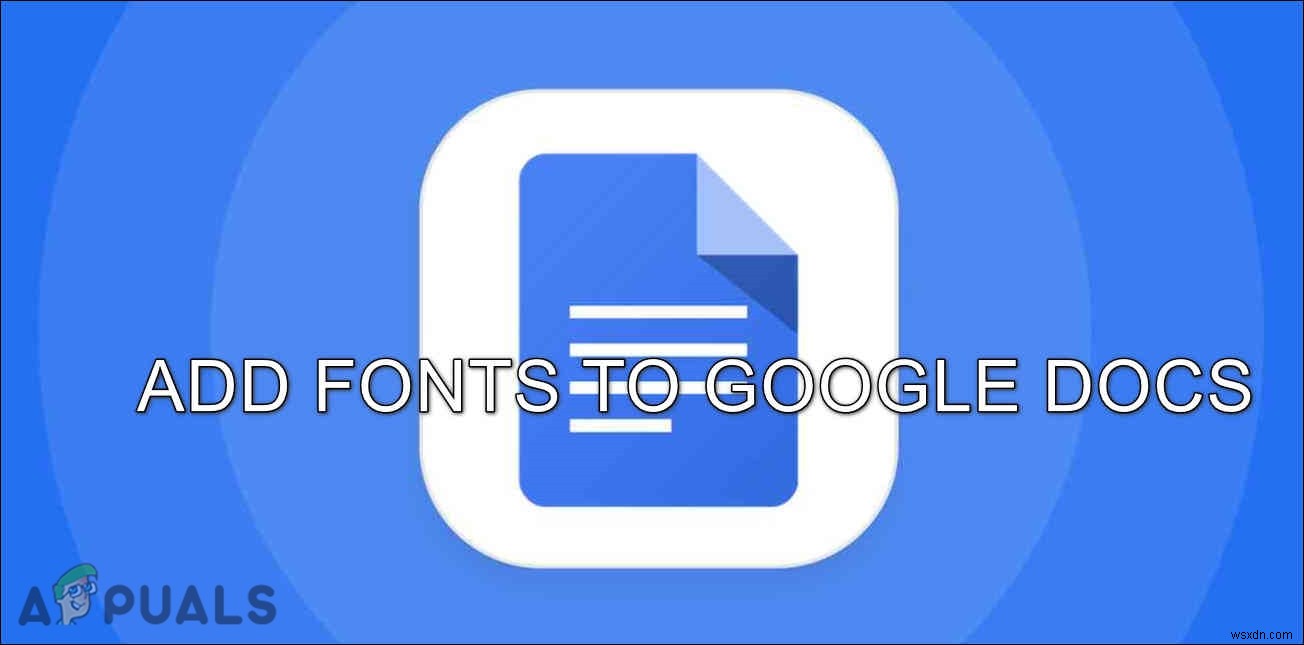 จะเพิ่มแบบอักษรที่กำหนดเองใน Google Docs ได้อย่างไร 