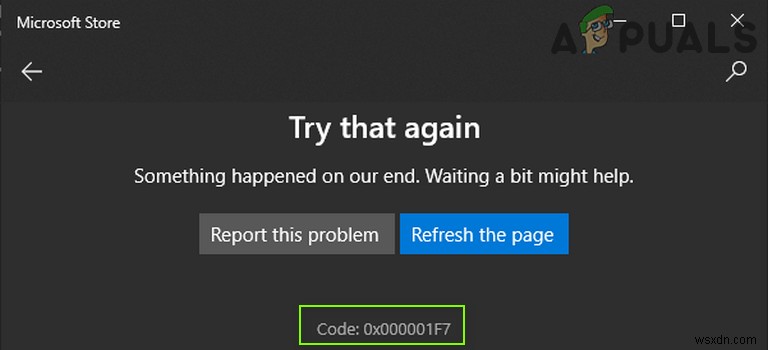[แก้ไข] รหัสข้อผิดพลาด 0x000001F7 ใน Microsoft Store 