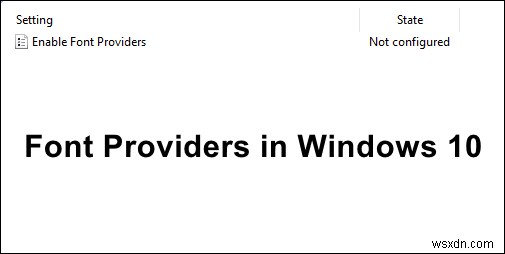 วิธีเปิดใช้งานผู้ให้บริการแบบอักษรใน Windows 10 