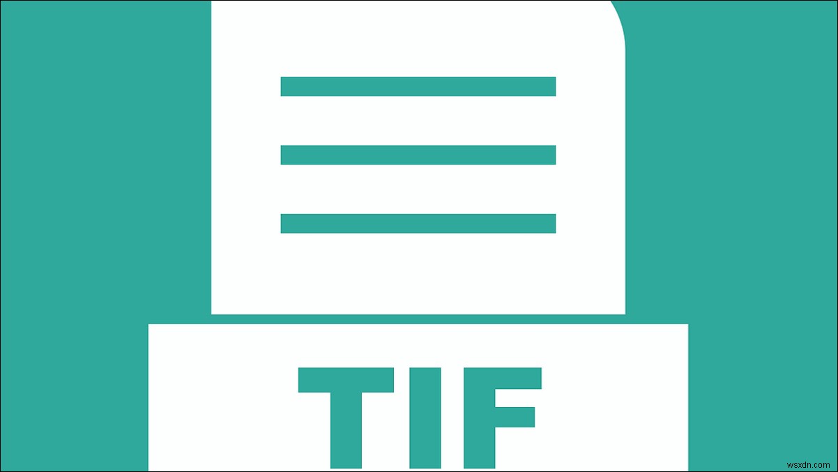 ไฟล์ TIF หรือ TIFF คืออะไรและจะเปิดได้อย่างไร 