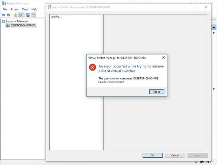 แก้ไข:เกิดข้อผิดพลาดขณะพยายามดึงรายการสวิตช์เสมือนใน Hyper-V 2019 