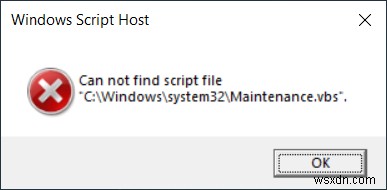 แก้ไข:ไม่พบไฟล์สคริปต์  C:\Windows\system32\Maintenance.vbs  