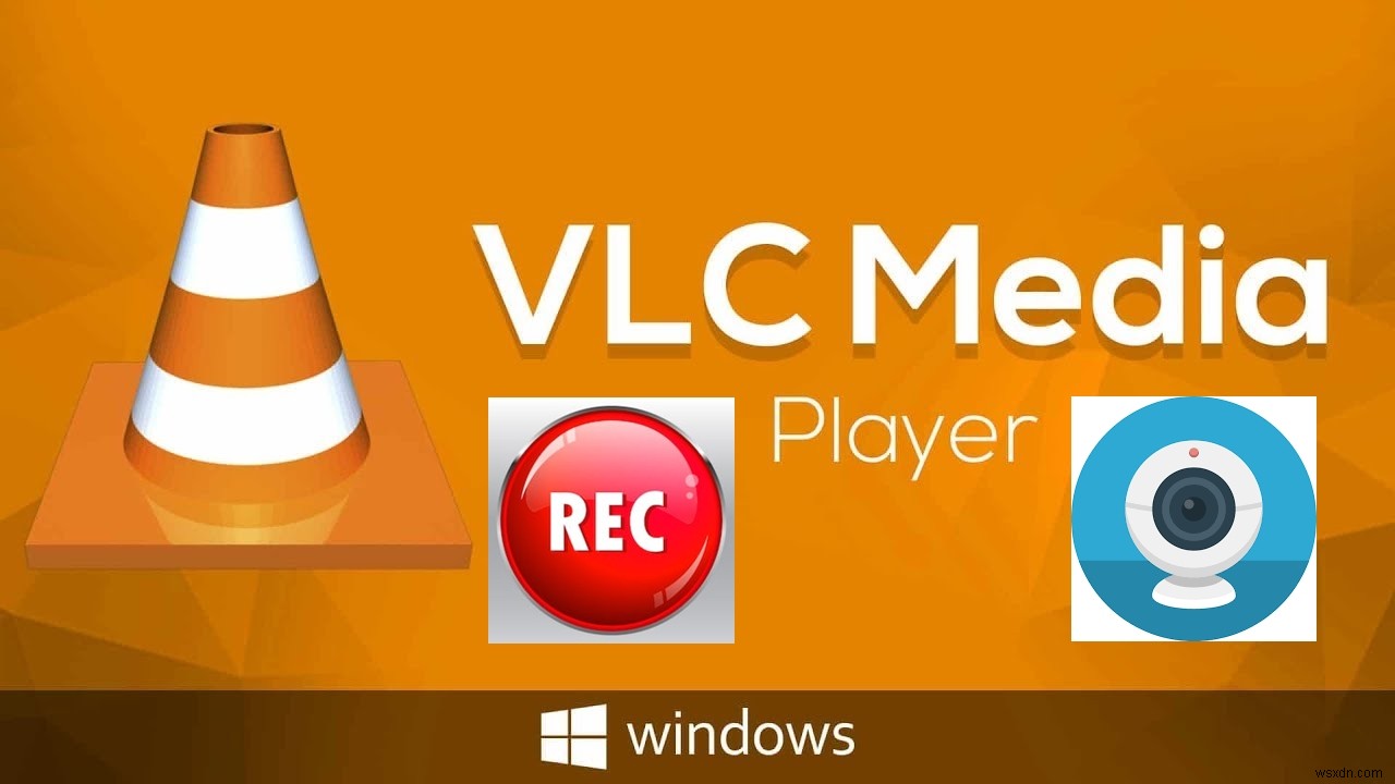 วิธีการบันทึกเว็บแคมของคุณด้วย VLC Media Player