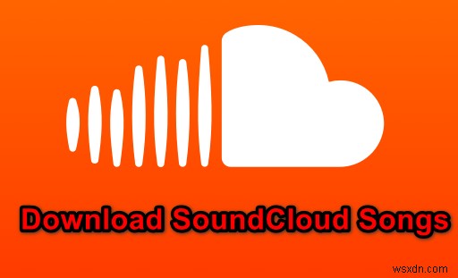 วิธีดาวน์โหลดเพลงและแทร็กจาก SoundCloud บนพีซีของคุณ 