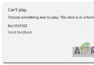 แอปวิดีโอ Windows ไม่สามารถเล่นข้อผิดพลาด 0xc1010103 