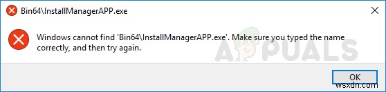 วิธีแก้ไข  Windows ไม่พบ Bin64\InstallManagerAPP.exe  