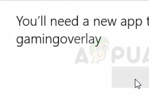 วิธีแก้ไขข้อผิดพลาด  คุณต้องมีแอปใหม่เพื่อเปิด ms-gaming overlay  ข้อผิดพลาดใน Windows 10 