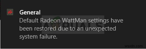 วิธีแก้ไขข้อผิดพลาด  การตั้งค่า Radeon WattMan เริ่มต้นได้รับการคืนค่าเนื่องจากข้อผิดพลาดของระบบที่ไม่คาดคิด  บน Windows 
