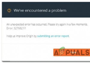 แก้ไข:ข้อผิดพลาด 327682:11 เมื่อดาวน์โหลดเกมจาก Origin 