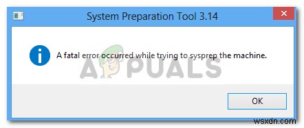 แก้ไข:เกิดข้อผิดพลาดร้ายแรงขณะพยายาม Sysprep เครื่อง 