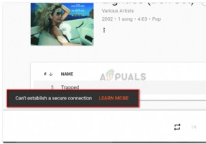 แก้ไข:ไม่สามารถสร้างการเชื่อมต่อที่ปลอดภัยกับ Google Play Music 