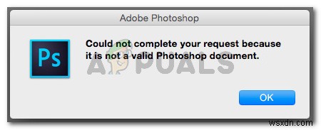แก้ไข:ไม่สามารถดำเนินการตามคำขอของคุณได้เนื่องจากไม่ใช่เอกสาร Photoshop ที่ถูกต้อง 