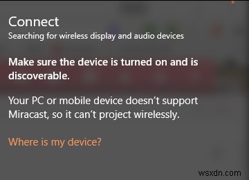 แก้ไข:พีซีหรืออุปกรณ์มือถือของคุณไม่รองรับ Miracast 