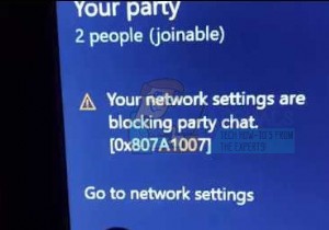แก้ไข:การตั้งค่าเครือข่ายของคุณกำลังบล็อกการแชทในปาร์ตี้ [0x807a1007] 