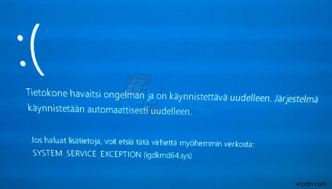 แก้ไข:SYSTEM_SERVICE_EXCEPTION (igdkmd64.sys) 