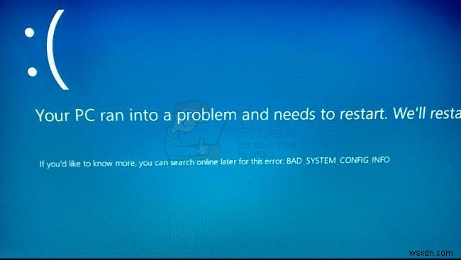 แก้ไข:BAD_SYSTEM_CONFIG_INFO (หน้าจอสีน้ำเงิน) บน Windows 10 