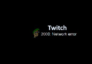 จะแก้ไขข้อผิดพลาดเครือข่าย Twitch 2000 ได้อย่างไร 