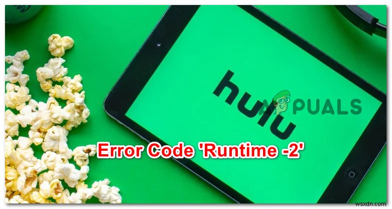 วิธีแก้ไข  Hulu Error Runtime 2  บนอุปกรณ์ใด ๆ 
