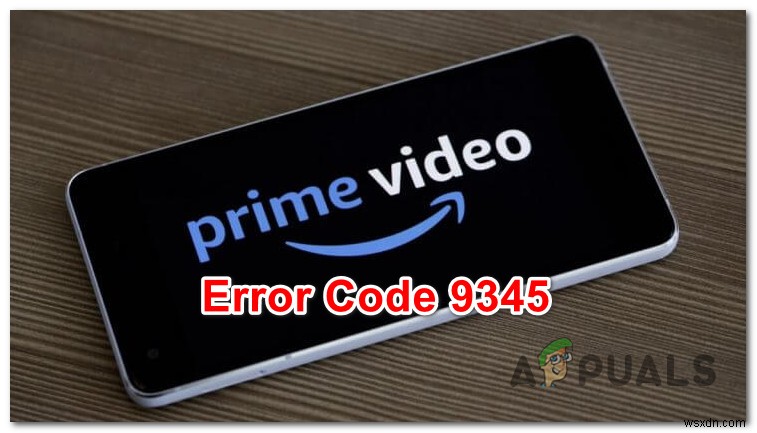 จะแก้ไข  รหัสข้อผิดพลาด 9345  กับ Amazon Prime ได้อย่างไร 