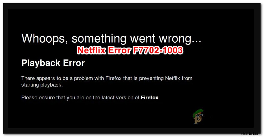 วิธีแก้ไขข้อผิดพลาด Netflix F7702-1003 