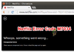 วิธีแก้ไขรหัสข้อผิดพลาด Netflix M7034 