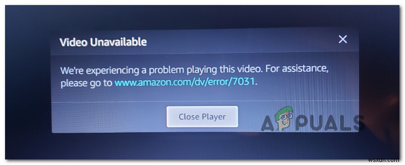 [แก้ไข] รหัสข้อผิดพลาดของวิดีโอ Amazon Prime 7031