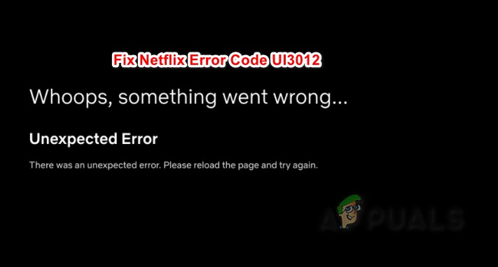 แก้ไข:รหัสข้อผิดพลาด Netflix UI3012